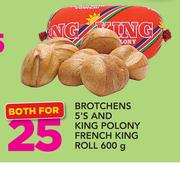 Brotchens 5's And King Polony French King Roll-600g