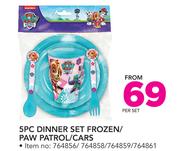 5 PC Dinner Set Frozen/Paw Patrol/Cars-Per Set