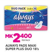 Always Pads Maxi Super Plus Duo-18's Per Pack