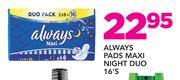 Always Pads Maxi Nights Duo 16's