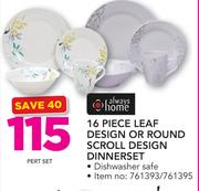 Always Home 16 Piece Leaf Design Or Round Scroll Design Dinnerset-Per Set 