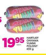 Hartlief Onyama Yummi Polony-650g Each