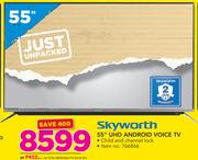 Skyworth 55" UHD Android Voice TV