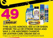 Shield Tyre Gloss Aerosol 400ml Or Sheen Xtreme 750ml Or Xtreme Wash And Wax 2L-Each