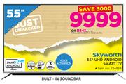 Skyworth 55" UHD Android Smart TV With Built In Soundbar