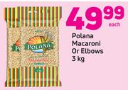 Polana Macaroni Or Elbows-3Kg Each