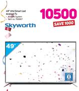 Skyworth 49" UHD Smart LED Android TV