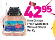 Nam Chicken Fresh Whole Bird Without Gibblet- Per Kg
