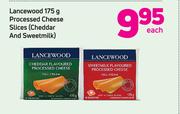 Lancewood Processed Cheese Slices(Cheddar & Sweetmilk)-175g Each