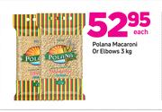 Polana Macaroni Or Elbows 3kg-Each
