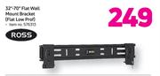 Ross 32”-70” Flat Wall Mount Bracket Flat Low Prof