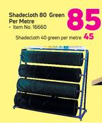 Shadecloth 40 Green-Per Metre