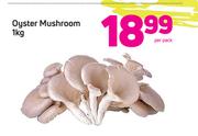 Oyster Mushroom 1kg-Per Pack