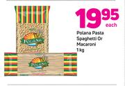 Polana Pasta Spaghetti Or Macaroni 1kg-Each