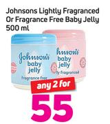 Johnsons Lightly Fragranced Or Fragrance Free Baby Jelly-2 x 500ml