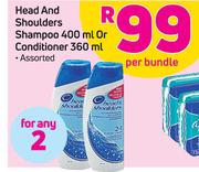 Head & Shoulders Shampoo-400ml Or Conditioner 360ml Assorted-For 2 Per Bundle