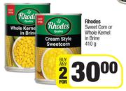 Rhodes Sweet Corn Or Whole Kernel In Brine-For 2 x 410g