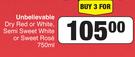 Unbelievable Dry Red Or White, Semi Sweet White Or Sweet Rose-For 3 x 750ml