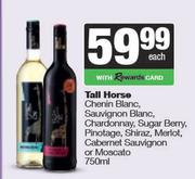 Tall Horse Chenin Blanc, Sauvignon Blanc, Chardonnay, Sugar Berry, Pinotage-750ml Each