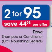 Dove Shampoo Or Conditioner(Excl. Nourishing Secrets)-For 2
