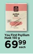 You First Psyllium Husk-150g Each