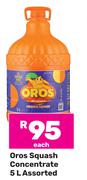 Oros Squash Concentrate Assorted-5L Each
