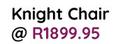 Knight Chair