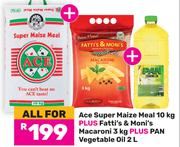 Ace Super Maize Meal 10Kg Plus Fatti's & Moni's Macaroni 3Kg Plus PAN Vegetable Oil 2Ltr-For All