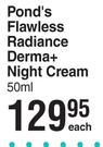 Pond's Flawless Radiance Derma+ Night Cream-50ml Each