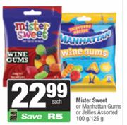 Mister Sweet Or Manhattan Gums Or Jellies Assorted-100g/125g