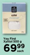 You First Xylitol-500g Each