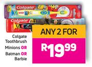 Colgate Toothbrush (Minions Or Batman Or Barbie)-For Any 2