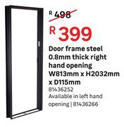 Door Frame Steel 0.8 mm Thick (Right Hand Opening) W 813 mm x H 2032 mm x D 115 mm