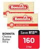 Bonnita Choice Butter-For 2 x 500g