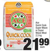 Ace Quick Cook Super Maize Or Super Maize Meal-2.5Kg Each