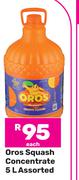 Oros Squash Concentrate Assorted-5L Each