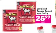 Bull Brand Canned Corned Meat-300g Each