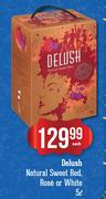 Delush Natural Sweet Red, Rose Or White-5Ltr Each