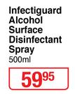 Infectiguard Alcohol Surface Disinfectant Spray-500ml