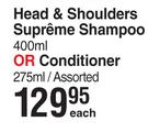 Head & Shoulders Supreme Shampoo 400ml Or Conditioner 275ml Assorted-Each