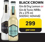 Black Crown Gin & Dry Lemon Or Gin & Tonic NRBs-24 x 275ml Per Case