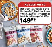 Food Lover's Cashews, Mixed Nuts(Raw Or Salted) Or Macadamias Roasted With Himalayan Salt-500g Each