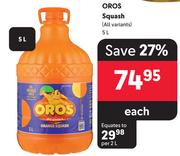 Oros Squash (All Variants)-5L Each
