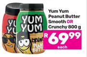 Yum Yum Peanut Butter (Smooth Or Crunchy)-800g Each