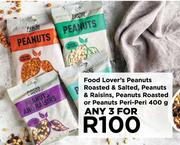 Food Lovers Peanuts Roasted &Salted, Peanuts &Raisins, Peanuts Roasted Or Peanut PeriPeri-For 3x400g