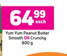 Yum yum Peanut Butter (Smooth Or Crunchy)-800g Each