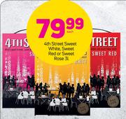 4th Street Sweet White, Sweet Red or Sweet Rose-3Ltr Each