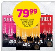 4th Street Sweet White/Sweet Red Or Sweet Rose-3Ltr Each