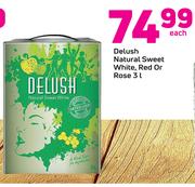 Delush Natural Sweet White, Red Or Rose-3Ltr Each