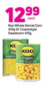 Koo Whole Kernel Corn 410g Or Creamstyle Sweetcorn 415g-Each